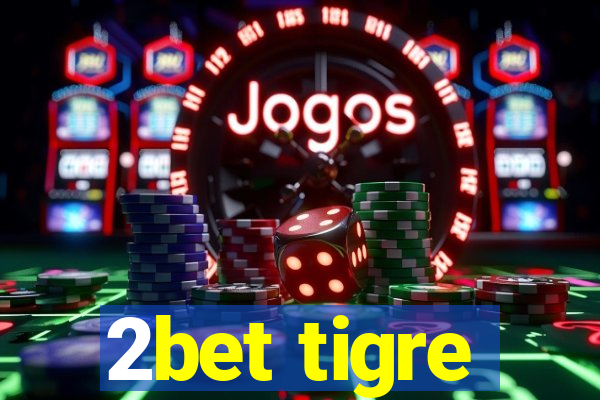 2bet tigre